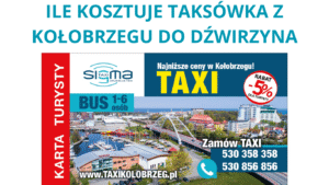 Ile kosztuje taksówka z Kołobrzegu do Dźwirzyna ?
