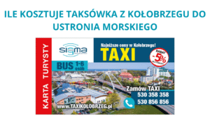 Ile Kosztuje taksówka z Kołobrzegu do Ustronia Morskiego ?