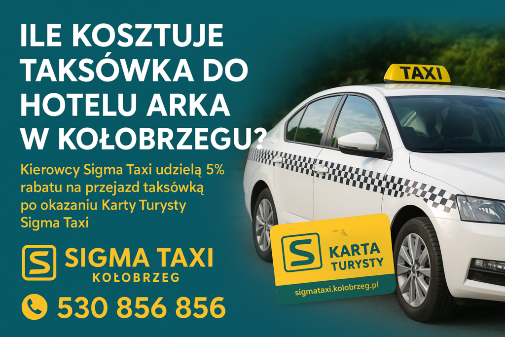 Ile kosztuje taksówka do Hotelu Arka w Kołobrzegu? – Praktyczny przewodnik od Sigma Taxi