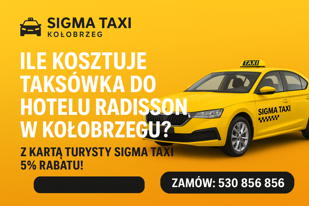 Ile kosztuje taksówka do Hotelu Radisson w Kołobrzegu? – Kompletny poradnik od Sigma Taxi Kołobrzeg